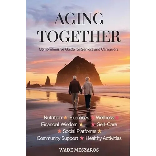 Aging Together: A Guide for Seniors and Caregivers