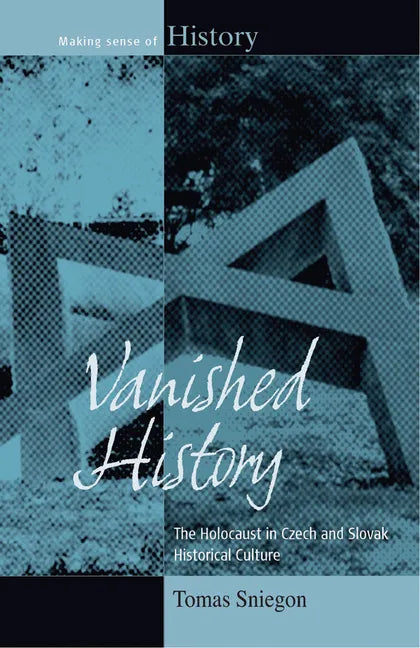 Vanished History: The Holocaust in Czech and Slovak Historical Culture - Paperback