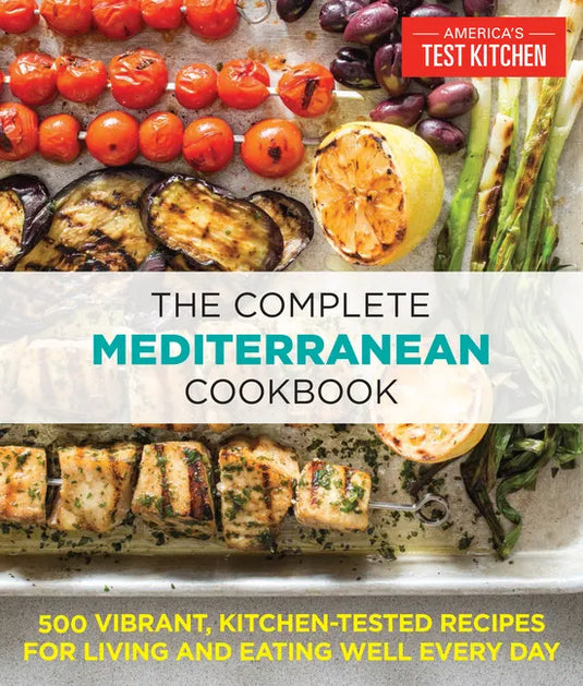 The Complete Mediterranean Cookbook: 500 Vibrant, Kitchen-Tested Recipes for Living and Eating Well Every Day - Paperback