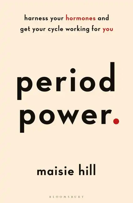 Period Power: Harness Your Hormones and Get Your Cycle Working for You - Paperback