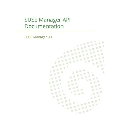 SUSE Manager 3.1: API Documentation