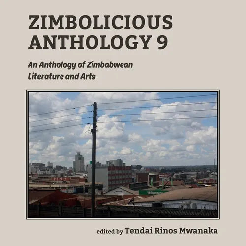 Zimbolicious Anthology Volume 9: An Anthology of Zimbabwean Literature and Arts