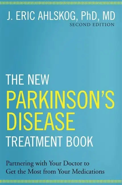 The New Parkinson's Disease Treatment Book: Partnering with Your Doctor to Get the Most from Your Medications - Hardcover