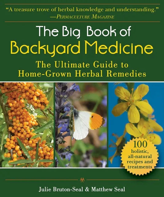 The Big Book of Backyard Medicine: The Ultimate Guide to Home-Grown Herbal Remedies - Paperback