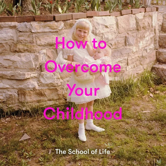 How to Overcome Your Childhood - Hardcover