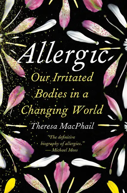 Allergic: Our Irritated Bodies in a Changing World - Hardcover