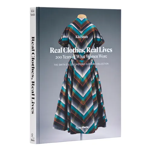 Real Clothes, Real Lives: 200 Years of What Women Wore - Hardcover