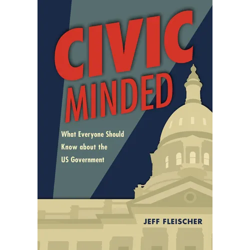 Civic Minded: What Everyone Should Know about the Us Government - Paperback