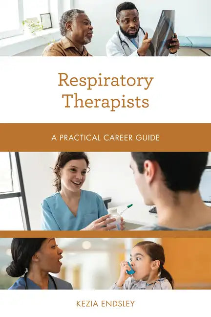 Respiratory Therapists: A Practical Career Guide - Paperback