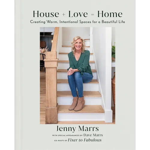 House + Love = Home: Creating Warm, Intentional Spaces for a Beautiful Life - Hardcover