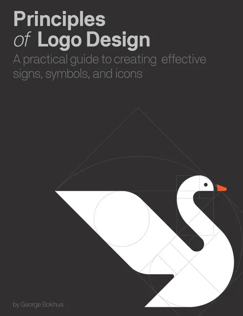 Principles of LOGO Design: A Practical Guide to Creating Effective Signs, Symbols, and Icons - Hardcover