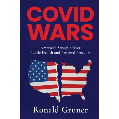 Covid Wars: America's Struggle Over Public Health and Personal Freedom