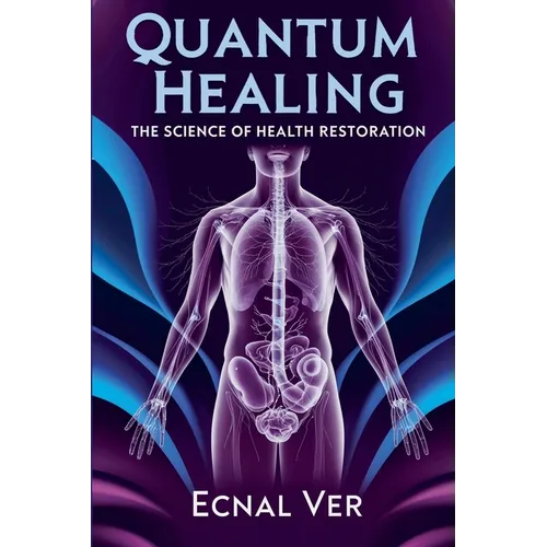 Quantum Healing: The Science of Health Restoration
