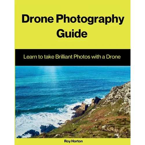 Drone Photography Guide: Learn to Take Brilliant Photos with a Drone