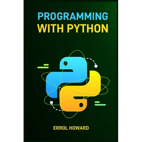 Programming with Python: Master the Basics and Beyond with Hands-On Projects and Expert Guidance (2024 Guide for Beginners)