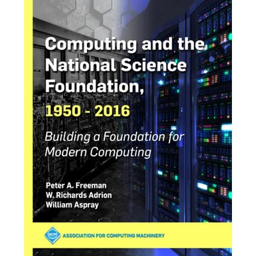 Computing and the National Science Foundation, 1950-2016: Building a Foundation for Modern Computing