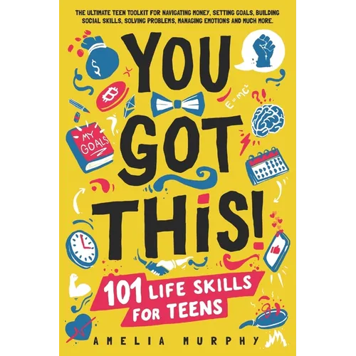 You Got This! 101 Life Skills for Teens: Boost Self Esteem, Self Help Gift for Young Adults and Tweens - Paperback