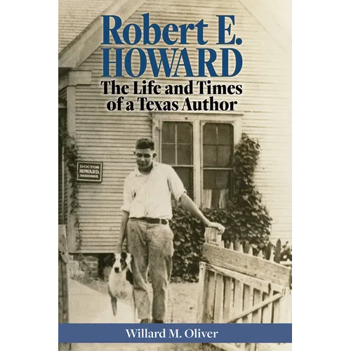 Robert E. Howard: The Life and Times of a Texas Author