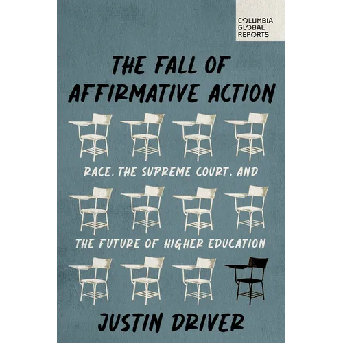The Fall of Affirmative Action: Race, the Supreme Court, and the Future of Higher Education