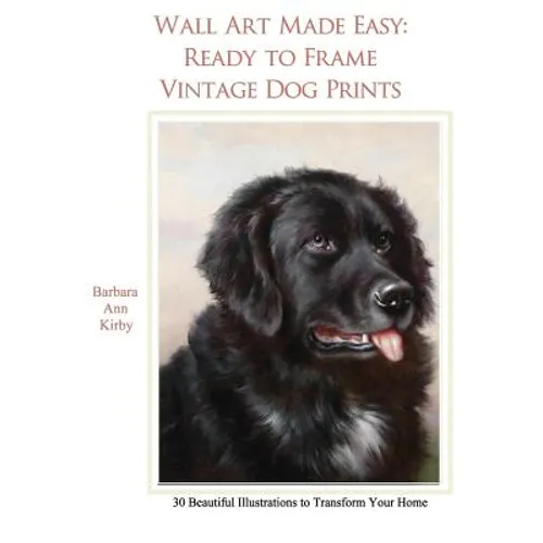 Wall Art Made Easy: Ready to Frame Vintage Dog Prints: 30 Beautiful Illustrations to Transform Your Home - Paperback