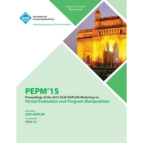 PEPM 15 ACM SIGPLAN Workshop on Partial Evaluation and Program Manipulation