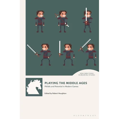 Playing the Middle Ages: Pitfalls and Potential in Modern Games