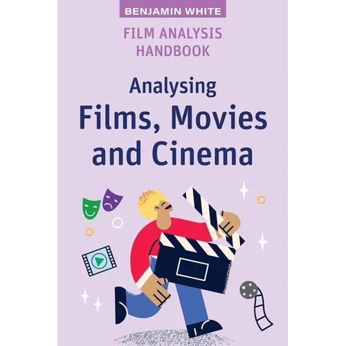 Film Analysis Handbook: Analysing Films, Movies and Cinema - Paperback