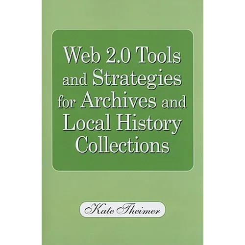 Web 2.0 Tools and Strategies for Archives and Local History Collections