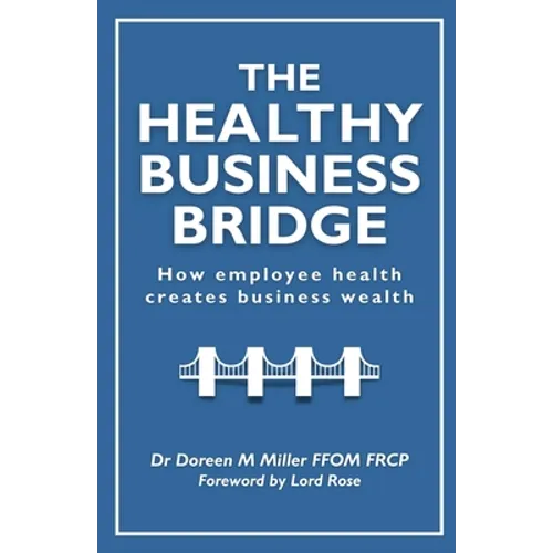 The Healthy Business Bridge: How employee health creates business wealth
