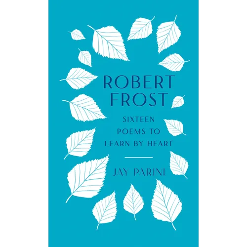 Robert Frost: Sixteen Poems to Learn by Heart - Hardcover