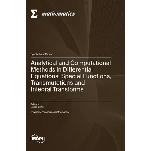 Analytical and Computational Methods in Differential Equations, Special Functions, Transmutations and Integral Transforms
