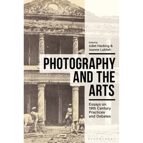 Photography and the Arts: Essays on 19th Century Practices and Debates