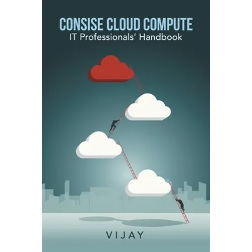 Consise Cloud Compute: It Professionals' Handbook