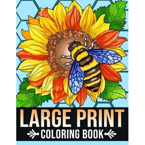 Large Print Coloring Book: Bold and Easy Coloring Book for Adults, Seniors, Women With Easy Object, Fruits, Food, Simple Flowers And More Beautif - Paperback