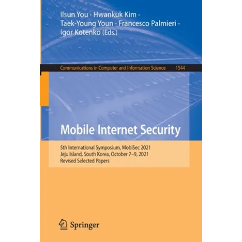 Mobile Internet Security: 5th International Symposium, Mobisec 2021, Jeju Island, South Korea, October 7-9, 2021, Revised Selected Papers