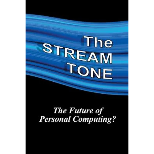 The STREAM TONE: The Future of Personal Computing?