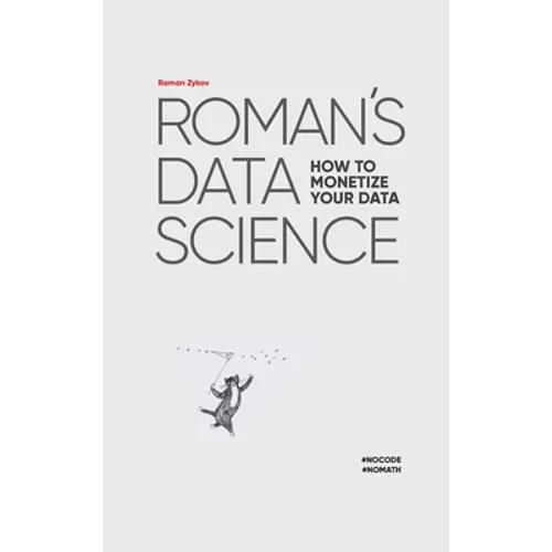 Roman's Data Science How to monetize your data