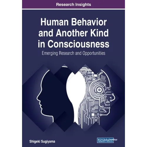 Human Behavior and Another Kind in Consciousness: Emerging Research and Opportunities