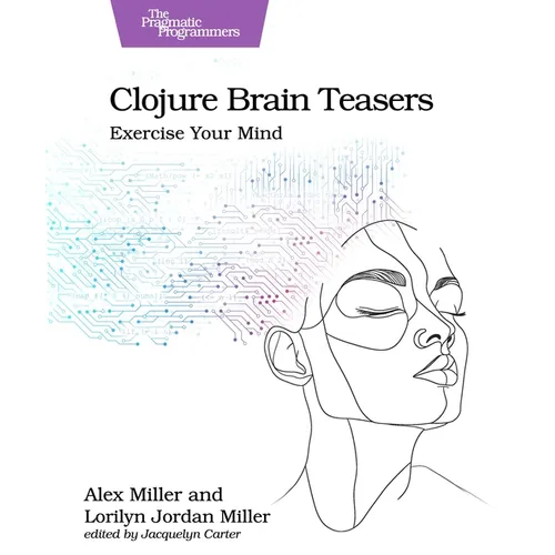 Clojure Brain Teasers: Exercise Your Mind
