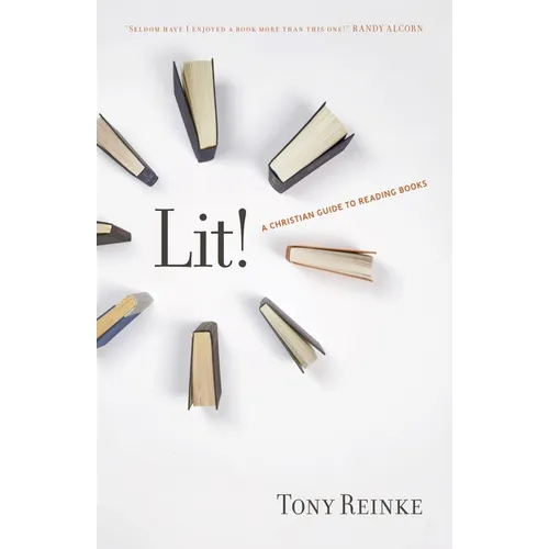 Lit!: A Christian Guide to Reading Books - Paperback