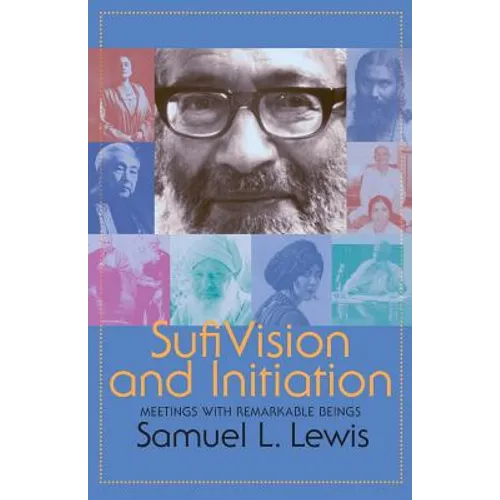 Sufi Vision and Initiation: Meetings with Remarkable Beings - Paperback