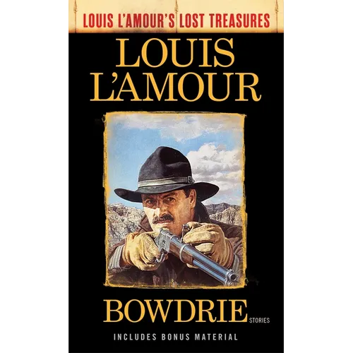 Bowdrie (Louis L'Amour's Lost Treasures): Bowdrie (Louis L'Amour's Lost Treasures): Stories - Mass Market Paperbound