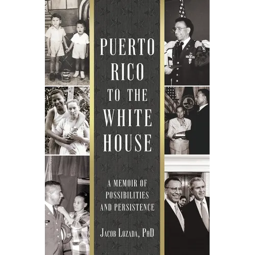 Puerto Rico to the White House: A Memoir of Possibilities and Persistence - Paperback