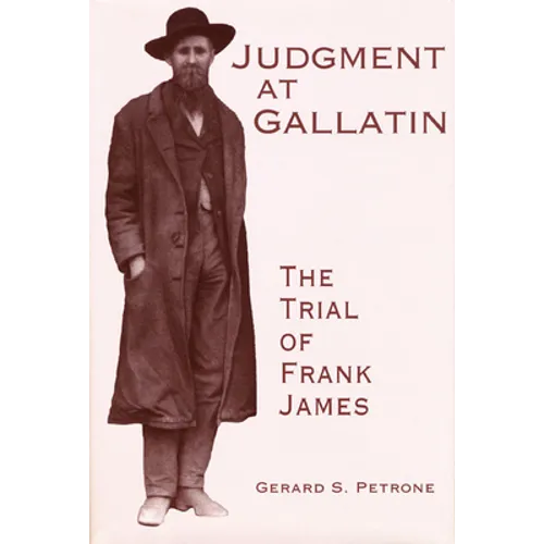 Judgment at Gallatin: The Trial of Frank James - Hardcover