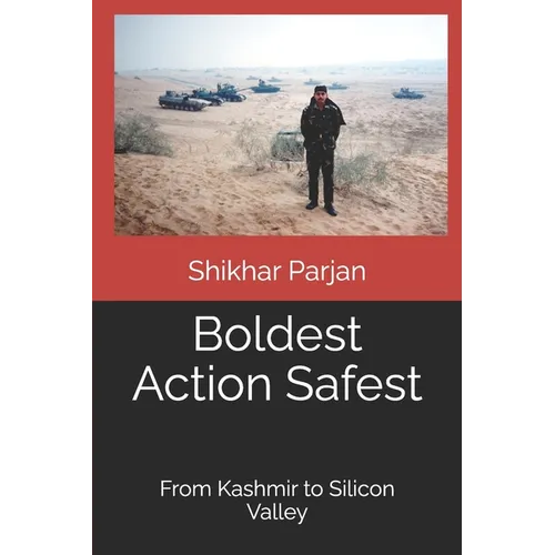 Boldest Action Safest: From Kashmir to Silicon Valley - Paperback