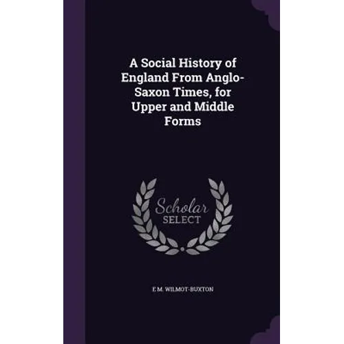 A Social History of England From Anglo-Saxon Times, for Upper and Middle Forms - Hardcover