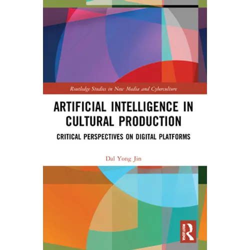 Artificial Intelligence in Cultural Production: Critical Perspectives on Digital Platforms - Paperback