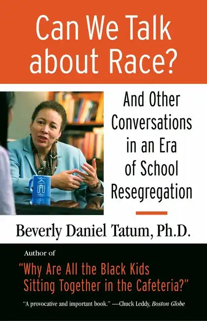 Can We Talk about Race?: And Other Conversations in an Era of School Resegregation - Paperback