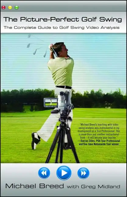 The Picture-Perfect Golf Swing: The Complete Guide to Golf Swing Video Analysis - Paperback