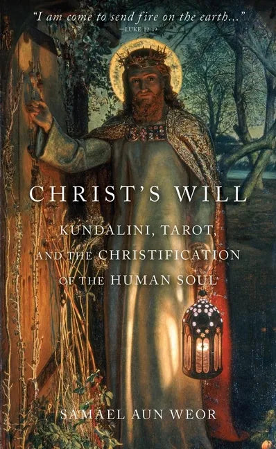 Christ's Will: Tarot, Kundalini, and the Christification of the Human Soul - Paperback